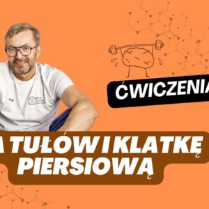 Wideo Instruktażowe: Ćwiczenia na tułów i klatkę piersiową