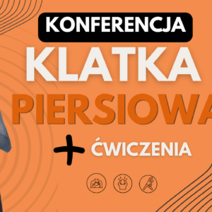 Nagranie Wideo z Konferencji nt. Klatki piersiowej + ćwiczenia
